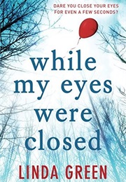 While My Eyes Were Closed (Linda Green)