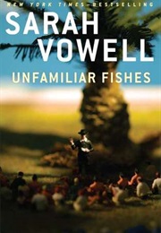Unfamiliar Fishes (Sarah Vowell)