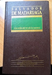 A La Orilla Del Río De Los Sucesos (Salvador De Madariaga)