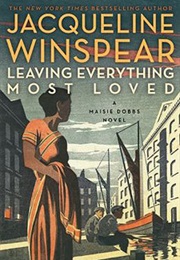 Leaving Everything Most Loved (Jacqueline Winspear)