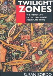 Twilight Zones (Susan Bordo)