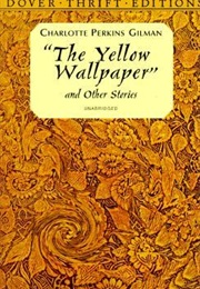 The Yellow Wallpaper and Other Stories (Charlotte Perkins Gilman)