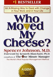 Who Moved My Cheese? (Spencer Johnson)