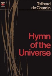 Hymn of the Universe (Pierre Teilhard De Chardin)