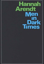Men in Dark Times (Hannah Arendt)