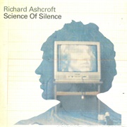 Science of Silence - Richard Ashcroft
