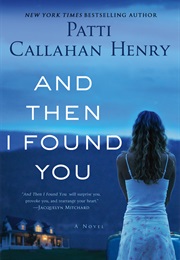 AND THEN I FOUND YOU (PATTI CALLAHAN HENRY)
