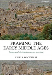 Framing the Early Middle Ages (Chris Wickham)