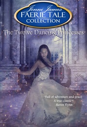 The Twelve Dancing Princesses (Jenni James)