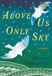 Above Us Only Sky (Michele Young-Stone)
