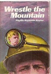 Wrestle the Mountain (Phyllis Reynolds Naylor)