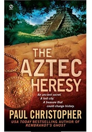 The Aztec Heresy (Paul Christopher)