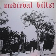 Medieval - Medieval Kills!