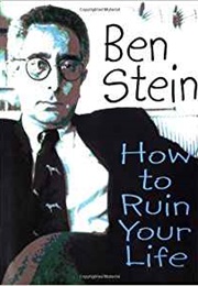 How to Ruin Your Life (Ben Stein)