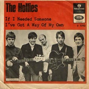 If I Needed Someone .. the Hollies