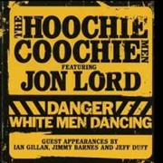 The Hoochie Coochie Men Featuring Jon Lord - Danger: White Men Dancing