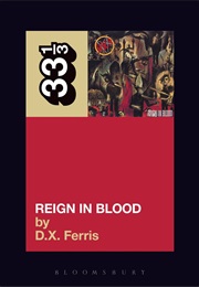 33 1/3 Reign in Blood (D.X Ferris)