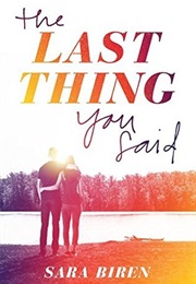 The Last Thing You Said (Sara Biren)