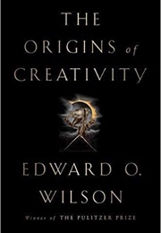 The Origins of Creativity (Edward O. Wilson)