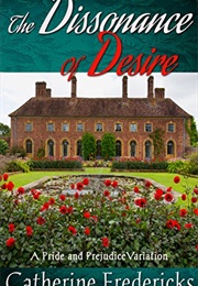 The Dissonance of Desire: A Pride and Prejudice Variation (Catherine Fredericks)
