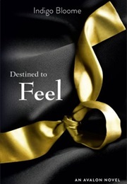 Destined to Feel (Indigo Bloome)