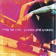 Meg Lee Chin — Junkies and Snakes
