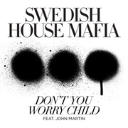 Don&#39;t You Worry Child - Swedish House Mafia Feat. John Martin