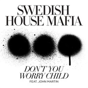 Don't You Worry Child - Swedish House Mafia Feat. John Martin