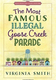 The Most Famous Illegal Goose Creek Parade (Virginia Smith)