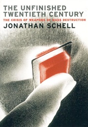 The Unfinished Twentieth Century (Jonathan Schell)