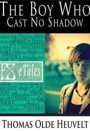 The Boy Who Cast No Shadow (Thomas Olde Heuvelt)