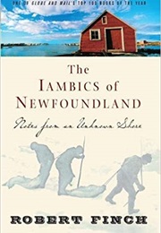The Iambics of Newfoundland: Notes From an Unknown Shore (Robert Finch)
