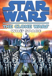 Clone Wars: Wild Space (Karen Miller)