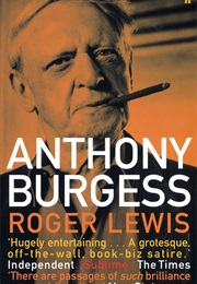 Anthony Burgess (Roger Lewis)
