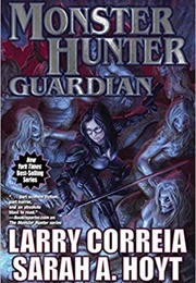 Monster Hunter Guardian (Larry Correia)