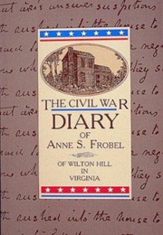 The Civil War Diary of Anne S. Frobel (Anne S. Frobel)