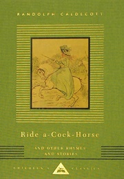 Ride A-Cock-Horse and Other Rhymes and Stories (Randolph Caldecott)