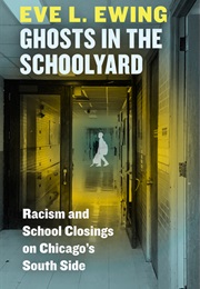 Ghosts in the Schoolyard (Eve L. Ewing)