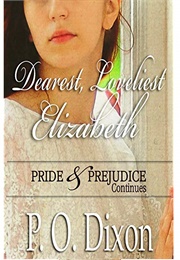 Dearest, Loveliest Elizabeth: Pride and Prejudice Continues (P.O. Dixon)