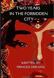 Two Years in the Forbidden City (Princess Der Ling)