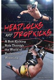 Headlocks and Dropkicks