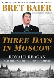 Three Days in Moscow (Bret Baier)
