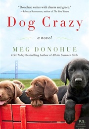 Dog Crazy: A Novel of Love Lost and Found (Meg Donohue)