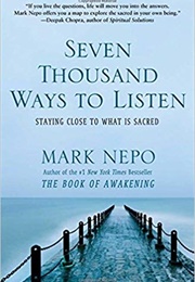 Seven Thousand Ways to Listen (Mark Nepo)