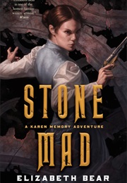 Stone Mad (Elizabeth Bear)