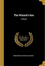 The Wizard&#39;s Son (Mrs. Oliphant)