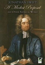 A Modest Proposal and Other Satirical Works (Jonathan Swift)