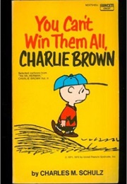 You Can't Win Them All, Charlie Brown (Charles Schulz)