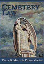 Cemetery Law: The Common Law of Burying Grounds in the United States (Tanya Marsh)