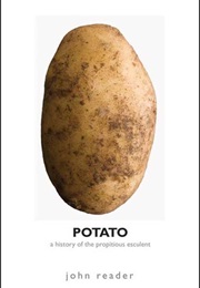 Potato: A History of the Propitious Esculent (John Reader)